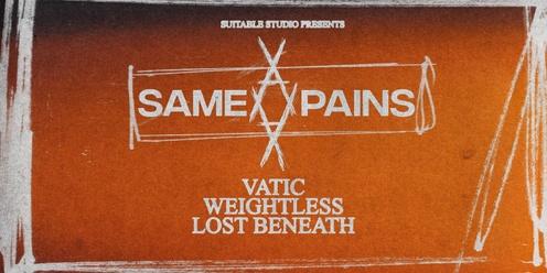 SAME PAINS | TOWNSVILLE. FT. VATIC, WEIGHTLESS & LOST BENEATH