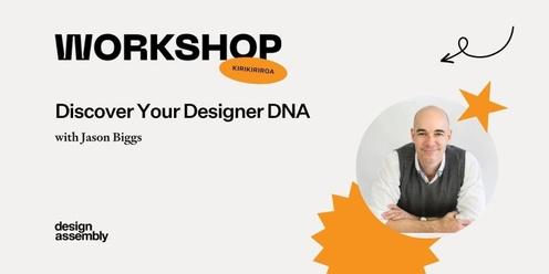 DA Workshop| Discover Your Designer DNA with Jason Biggs | Kirikiriroa