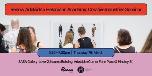 Renew Adelaide x Helpmann Academy: Creative Industries Seminar