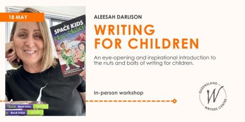Writing For Children with Aleesah Darlison