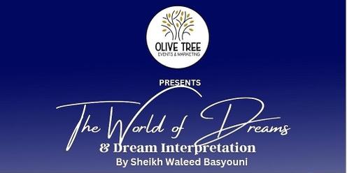 The World of Dreams & Dream interpretation by Sh Waleed Basyouni 
