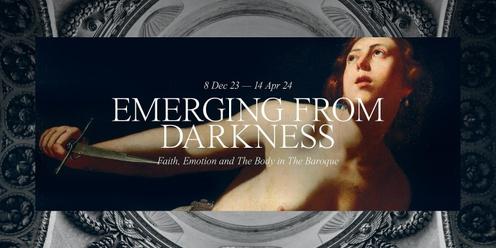 December Exhibition Entry - Emerging From Darkness: Faith, Emotion and the Body In The Baroque