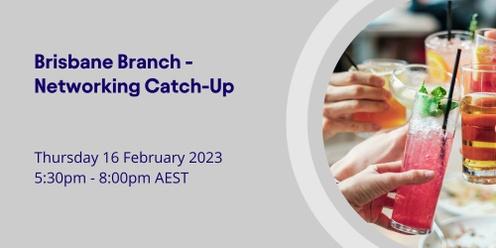 Brisbane Branch - Networking Catch-Up