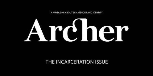 Archer Magazine Incarceration Issue #18 Launch