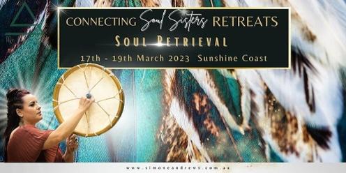 Connecting Soul Sisters Retreat - Soul Retrieval 