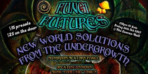 Fungi Futures: New World Solutions from the Undergrowth
