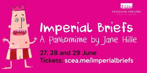 Imperial Briefs - A Pantomime by Jane Hille