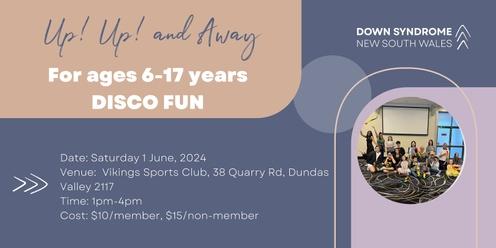 Up Up & Away Disco Fun Day (For Ages 6-17 with Down syndrome and their Families/Carers) 