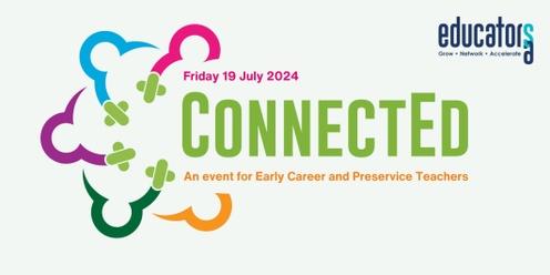 ConnectEd: An event for Early Career and Preservice Teachers