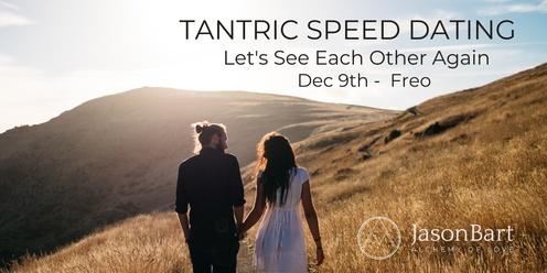 TANTRIC SPEED DATING - ALL AGES  - Dec 9th