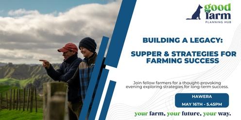 Building a Legacy: Supper & Strategies for Farming Success - Hawera