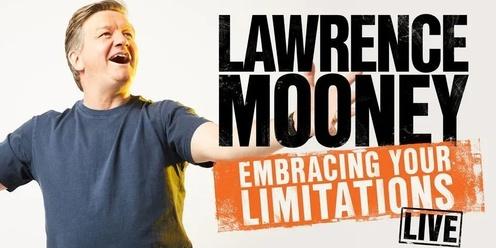 Lawrence Mooney: Embracing Your Limitations LIVE