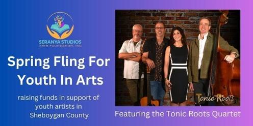 Spring Fling For Youth Arts Featuring Music by Tonic Roots - A Fundraiser for Youth in the Arts