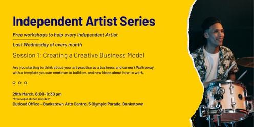 Independent Artist Workshops Series- Creating a Creative Business Model