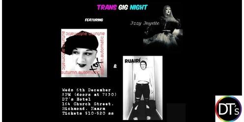 TRANS GIG NIGHT- Ft Izzy Inyette, Autumn Automatic and Ruairí