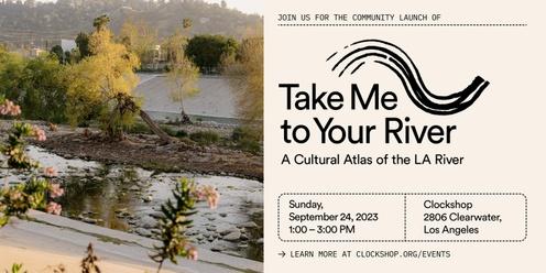 Take Me to Your River Community Launch