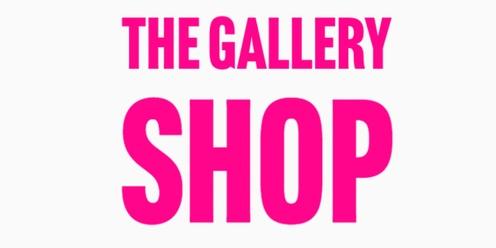 THE GALLERY SHOP - OPENING DAYS 