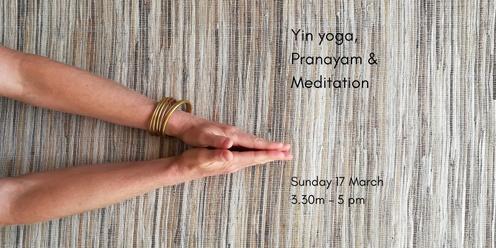 Yin yoga, Pranayam & Meditation ~ Savouring Every Breath