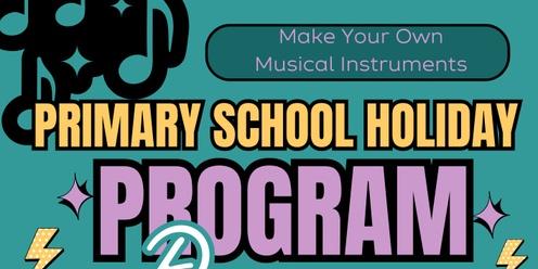 Primary School Holiday Program - Making Music! Make your own Instruments