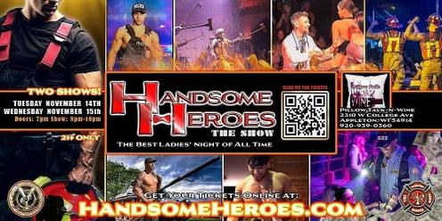 Appleton, WI - Handsome Heroes The Show: The Best Ladies' Night of All Time!