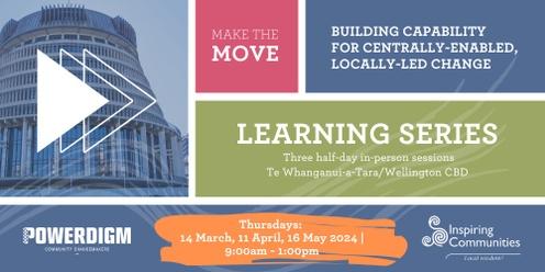 Make the Move: Building capability for centrally-enabled, locally-led change - Learning Series