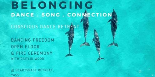 BELONGING - dance . song . connection - conscious dance retreat with Caitlin