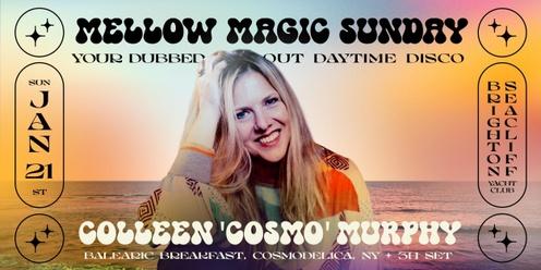 Mellow Magic Sunday w/ Colleen 'Cosmo' Murphy (NYC)
