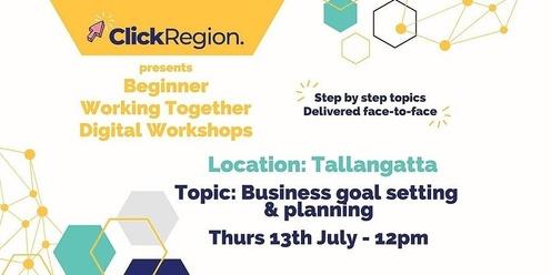Tallangatta Workshop, Business goal setting & planning - Working Together Program