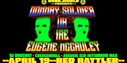 DONK.WORLD PRESENT: DONNAY SOLDIER (UK) & EUGENE MCCAULEY (IRE) [SYD DATE]