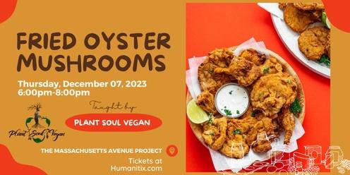 Fried Oyster Mushrooms w/ Plant Soul Vegan