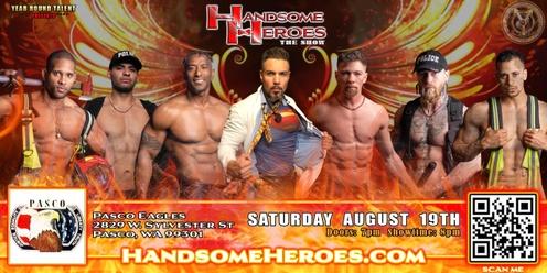 Pasco, WA - Handsome Heroes The Show: The Best Ladies' Night of All Time!