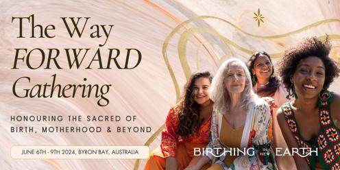 The Way Forward: Honouring the Sacred of Birth, Motherhood and Beyond