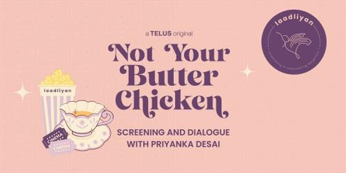 Not Your Butter Chicken Screening