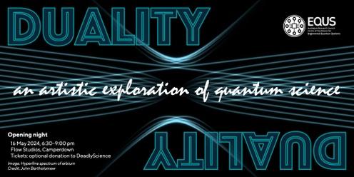 Opening night: DUALITY – an artistic exploration of quantum science
