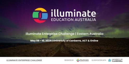 illuminate Enterprise Challenge | Eastern Australia 2024