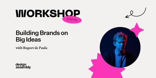 DA Workshop Ōtautahi | Building Brands on Big Ideas with Rupert de Paula