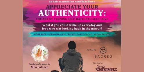 Appreciate your Authenticity: The Art of Turning Self-Hate into Self-Love
