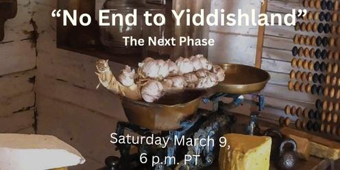 "No End to Yidishland" The Next Phase 