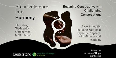 From Difference into Harmony: Engaging Constructively in Challenging Conversations