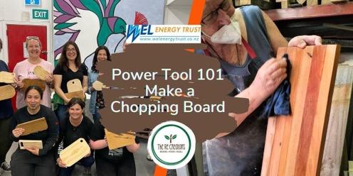 Women's Day Power Tools 101: Make a Chopping Board, Go Eco  Friday 8 March 6.00pm- 9.00pm