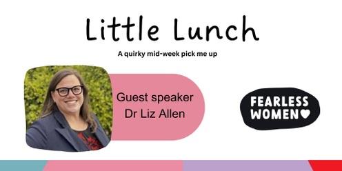 Fearless Women Little Lunch with Guest Speaker Dr. Liz Allen