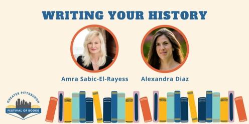 Panel: Writing YOUR History with Amra Sabic-El-Rayess and Alexandra Diaz