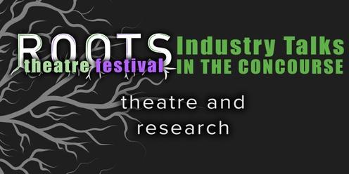 ROOTS Industry Talks | Research and Making Theatre