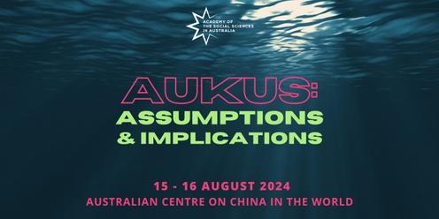 AUKUS: Assumptions and Implications