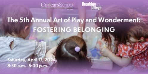 The 5th Annual Art of Play and Wonderment Conference