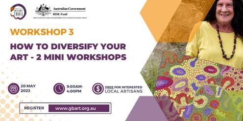 GBART - WORKSHOP 3 - How to diversify your art. 2 mini workshops