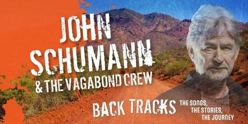 John Schumann & The Vagabond Crew - The Back Tracks Concert (SATURDAY)