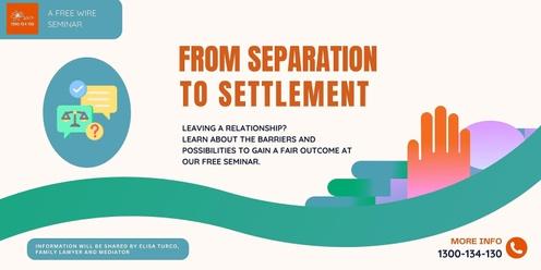 FREE LEGAL SEMINAR BENDIGO: From Separation to Settlement 