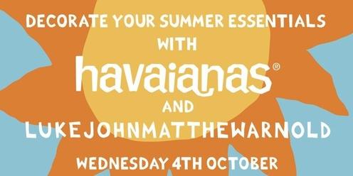Decorate Your Summer Essentials with Havaianas and Luke John Matthew Arnold