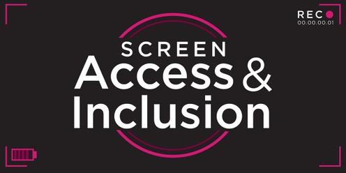 Screen Access and Inclusion - Masterclass for Industry